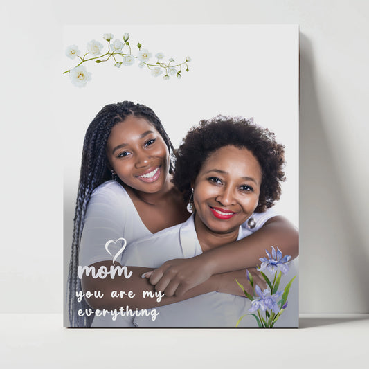 Mom You Are My Everything (Floral Picture)