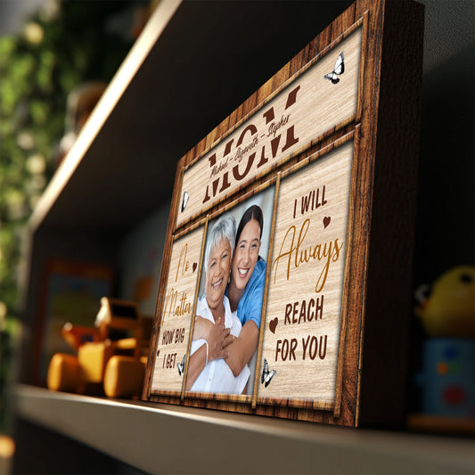 Always Reach for You Mom Canvas